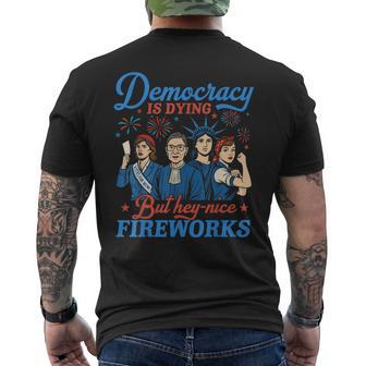 Democracy Is Dying But Hey Nice Fireworks 4Th Of July Men's T-shirt Back Print - Thegiftio UK