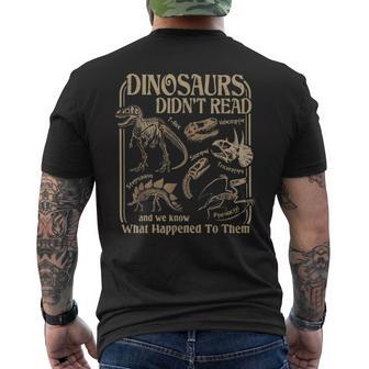 Dinosaurs Did Not Read And We Know What Happened Men's T-shirt Back Print - Thegiftio UK