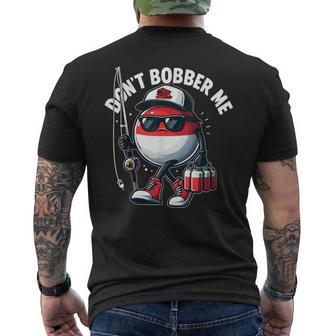 Don't Bobber Me Fishing Fishing Lover Fisherman Men's T-shirt Back Print - Thegiftio UK