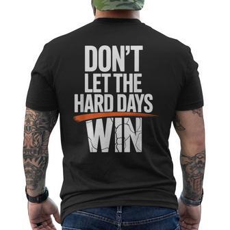 Dont Let The Hard Days Win Motivational Quote Men's T-shirt Back Print - Thegiftio UK