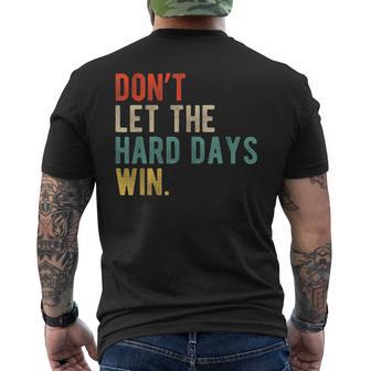 Don’T Let The Hard Days Win Retro Motivation Quote Men's T-shirt Back Print - Monsterry UK