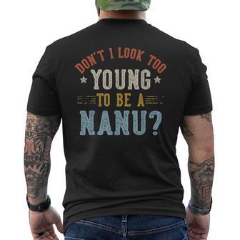 Don’T I Look Too Young To Be A Nanu Fathers Day Men's T-shirt Back Print - Thegiftio UK