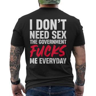 I Don't Need Sex The Government Fucks Me Everyday Men's T-shirt Back Print - Thegiftio UK