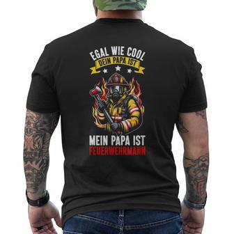 Egal Wie Cool Dein Papa Ist Mein Papa Ist Feuerwehrmann T-Shirt mit Rückendruck - Seseable