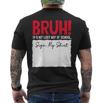 End Of School Year Bruh It's My Last-Day Of School Sign My Men's T-shirt Back Print - Thegiftio