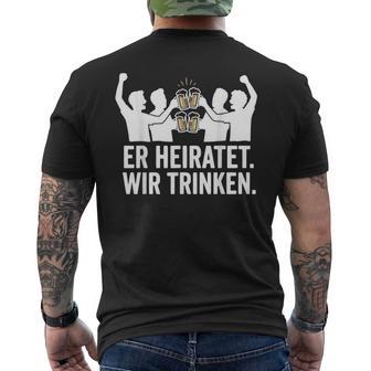 Er Heiratet Wir Trinken Lustiges Jga Junggesellenabschied T-Shirt mit Rückendruck - Geschenkecke
