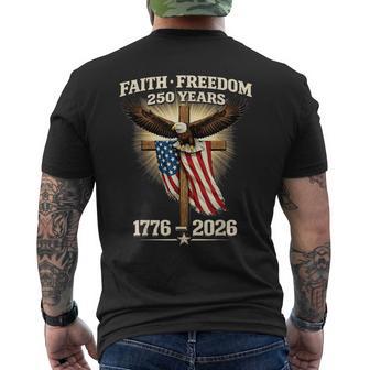 Faith Freedom 250 Years 1776 2026 Independence Usa 4Th July Men's T-shirt Back Print - Monsterry