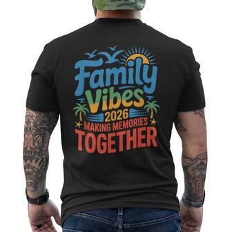 Family Vibes 2026 Vacation Making Memories Together Men's T-shirt Back Print - Thegiftio