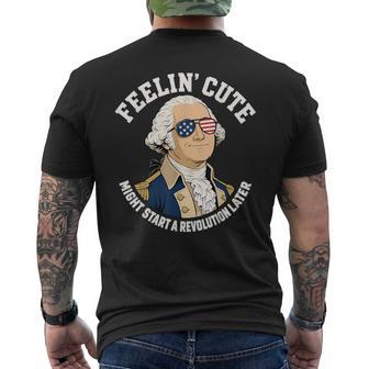 Feelin Cute Start Revolution Later Washington July 4Th Men's T-shirt Back Print - Thegiftio UK