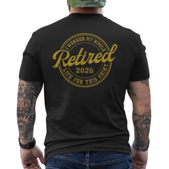 Retired 2026 Worked My Whole Life For This Retirement Men's T-shirt Back Print - Thegiftio UK