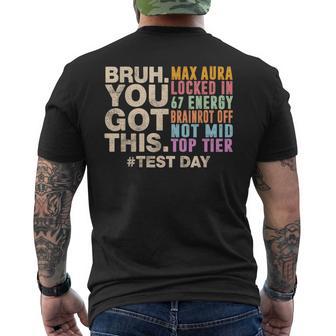 Students Bruh 67 You Got This Preepy It's Testing Day Men's T-shirt Back Print | Mazezy