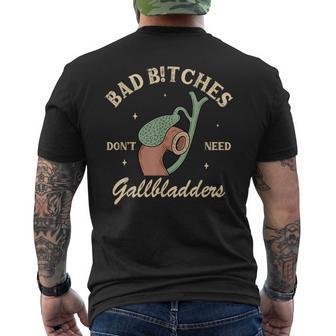 Gallbladder Surgery Bad Btches Don't Need Gallbladders Men's T-shirt Back Print - Thegiftio UK