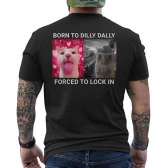 Geboren Als Tochteron Dilly Dally Gezwungen Ein Lustiges Memeüße Katze Einzuschließen T-Shirt mit Rückendruck - Seseable