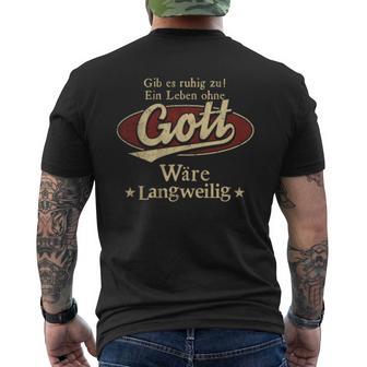 Gib Es Ruhig Zu Ein Leben Ohne Gott Wäre Langweilig T-Shirt mit Rückendruck - Geschenkecke