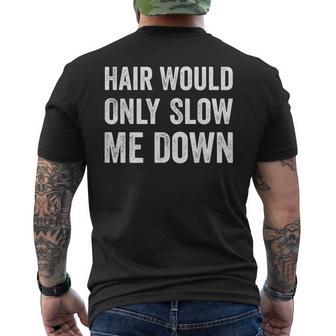 Hair Would Only Slow Me Down Humor Men's T-shirt Back Print - Thegiftio UK