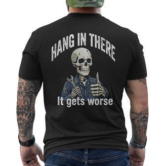 Hang In There It Gets Worse Skeleton Mechanic Dark Humor Men's T-shirt Back Print - Monsterry