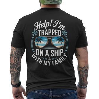 Help I’M Trapped On A Ship With My Family Cruise Men's T-shirt Back Print - Thegiftio UK