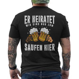 Herren Er Heiratet Wirind Nur Zumaufen Hier Lustiges Männer Jga T-Shirt mit Rückendruck - Seseable
