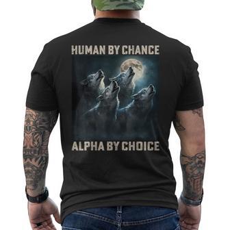 Human By Chance Alpha By Choice Cool Alpha Wolf Meme Men's T-shirt Back Print - Thegiftio