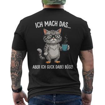 Ich Mach Das Aber Ich Guck Dabei Böse Katze Lustigeprüche T-Shirt mit Rückendruck - Seseable