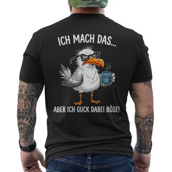 Ich Mach Das Aber Ich Guck Dabei Böse Möwe Kaffee T-Shirt mit Rückendruck - Seseable