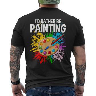 I'd Rather Be Painting Painting Drawing Painter Color Men's T-shirt Back Print - Thegiftio UK