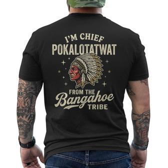 I'm Chief Pokalotatwat From The Bangahoe Tribe Native Men's T-shirt Back Print - Thegiftio UK