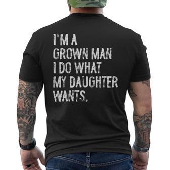 I'm A Grown Man I Do What My Daughter Wants Dad Father Men's T-shirt Back Print - Thegiftio UK
