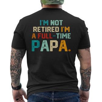 I'm Not Retired I'm A Full Time Papa Father's Day Men's T-shirt Back Print - Thegiftio UK