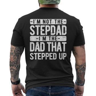 I’M Not The Stepdad I’M The Dad That Stepped Up Step Dad Men's T-shirt Back Print - Thegiftio UK
