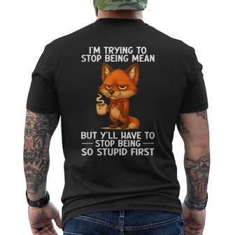 I'm Trying To Stop Being Mean But Y'all Have To Stop Being Men's T-shirt Back Print - Thegiftio UK