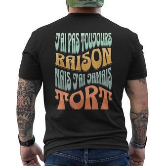 J’Ai Pas Toujours Raison Mais J'ai Jamais Tort Humour T-shirt imprimé au dos - Cadeauxyz