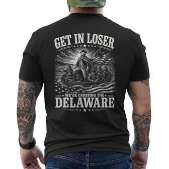 Get In Loser Were Crossing Delaware Patriotic 4Th July Men's T-shirt Back Print - Thegiftio