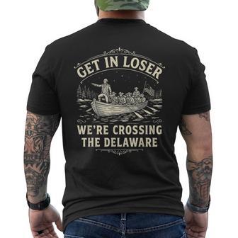 Get In Loser We're Crossing The Delaware Patriotic 4Th Men's T-shirt Back Print | Mazezy