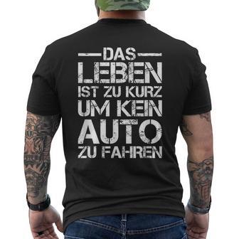 Lustiges Das Leben Ist Zu Kurz Um Kein Auto Zu Fahren T-Shirt mit Rückendruck - Seseable