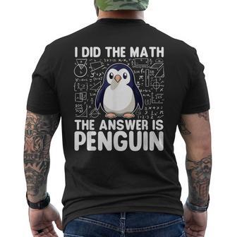 I Did The Math The Answer Is Penguin Penguin Lover Men's T-shirt Back Print - Thegiftio UK