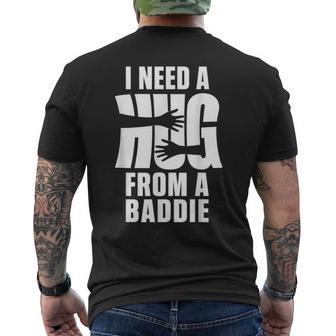 I Need A Hug From A Baddie Saying Quote Men's T-shirt Back Print - Monsterry