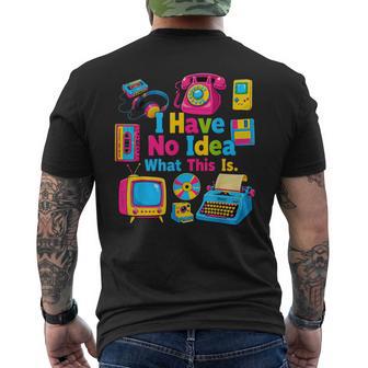 I Have No Idea What This Is 90S Outfit Idea Kids 90S Theme Men's T-shirt Back Print - Thegiftio