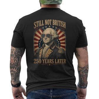 Still Not British 250 Years Later Patriotic 4Th July Men's T-shirt Back Print - Thegiftio UK