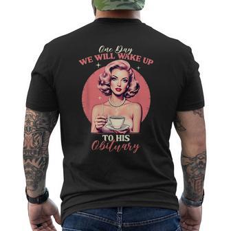 One Day We Will Wake Up To His Obituary Vintage Feminist Men's T-shirt Back Print - Thegiftio UK