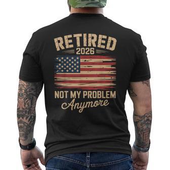 Retired 2026 Not My Problem Anymore With Us Flag Retirement Men's T-shirt Back Print - Monsterry UK
