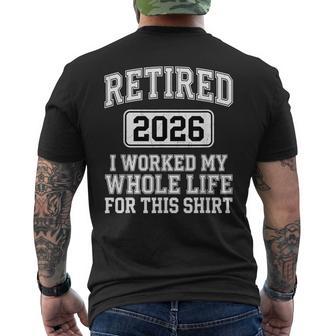 Retired 2026 I Worked My Whole Life For This Celebration Men's T-shirt Back Print - Thegiftio UK