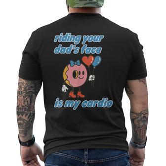 Riding Your Dad's Face Is My Cardio Saying Adult Humor Men's T-shirt Back Print - Thegiftio UK