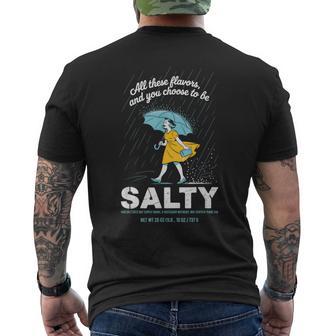 All These Flavors And You Choose To Be Salty Meme Sarcasm Men's T-shirt Back Print - Thegiftio UK