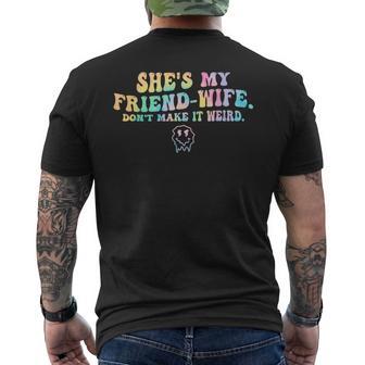 She's My Friend-Wife Don't Make It Weird Men's T-shirt Back Print - Thegiftio