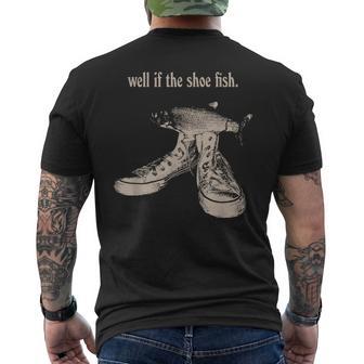 Well If The Shoe Fish Wear It Shoe Fish Cursed Y2k Fih Men's T-shirt Back Print - Thegiftio UK