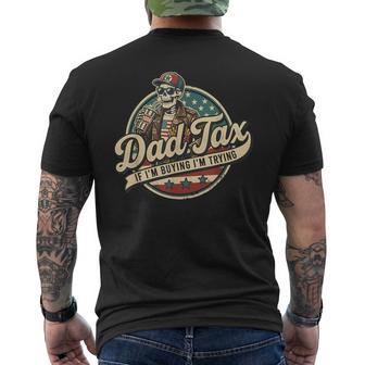 Skeleton Dad Tax If I'm Buying I'm Trying Father's Day Men's T-shirt Back Print - Thegiftio UK