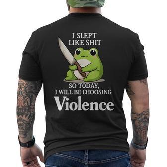 I Slept Like Sht So Today Will Choosing Violence Cute Frog Men's T-shirt Back Print - Thegiftio UK