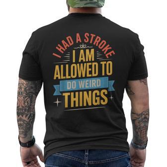 I Had A Stroke I Am Allowed To Do Weird Things Men's T-shirt Back Print - Thegiftio UK