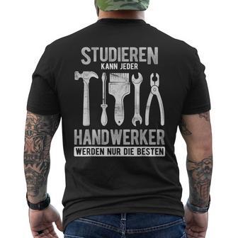 Studieren Kann Jeder Handwerker Werden Nur Die Besten T-Shirt mit Rückendruck - Seseable